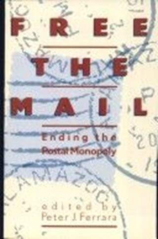 Beispielbild fr Free the Mail: Ending the Postal Monopoly zum Verkauf von Wonder Book