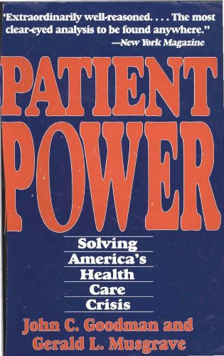 Imagen de archivo de Patient Power : Solving America's Health Care Crisis a la venta por Better World Books