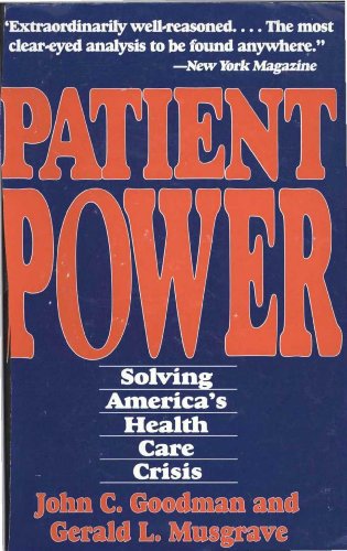 Stock image for Patient Power : Solving America's Health Care Crisis for sale by Better World Books