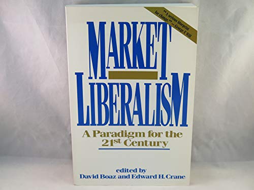 Stock image for Market Liberalism: A Paradigm for the 21st Century for sale by Wonder Book