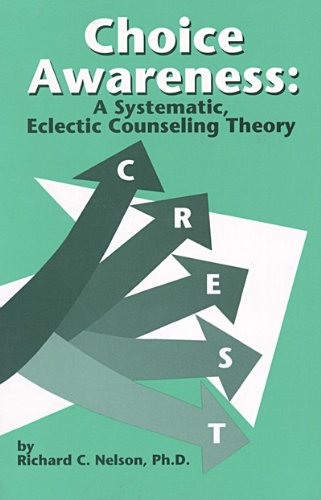 Choice Awareness: A Systematic, Eclectic Counseling Theory (9780932796301) by Nelson, Richard C.
