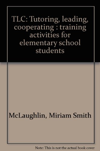 Beispielbild fr TLC: Tutoring, leading, cooperating : training activities for elementary school students zum Verkauf von Wonder Book