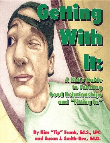 Beispielbild fr Getting with it: A kid's guide to forming good relationships and "fitting in" zum Verkauf von HPB-Red