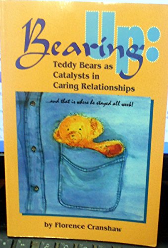 Beispielbild fr Bearing up: Teddy bears as catalysts in caring relationships zum Verkauf von Wonder Book