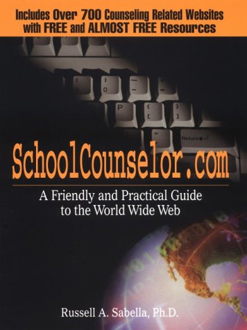 Stock image for SchoolCounselor.com: A Friendly and Practical Guide to the World Wide Web for sale by Solr Books