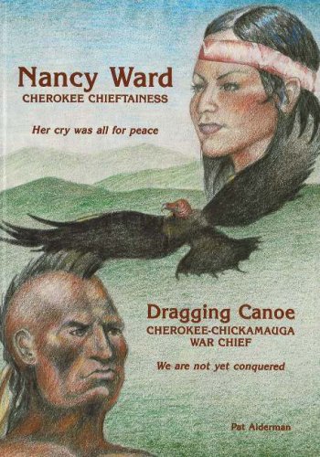 Stock image for Nancy Ward Cherokee Chieftainess: Dragging Canoe Cherokee-Chickamauga War Chief for sale by Santa Rosa Relics