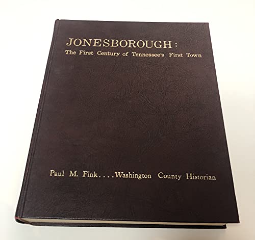 Stock image for Jonesborough the First Century of Tennessee's First Town: The First Century of Tennessee's First Town, 1776-1876 for sale by HPB-Movies