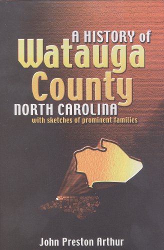 Stock image for A History of Watauga County North Carolina with Sketches of Prominent Families for sale by Row By Row Bookshop