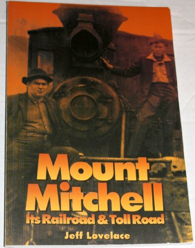 Stock image for Mount Mitchell: Its Railroad and Toll Road for sale by Apple Book Service