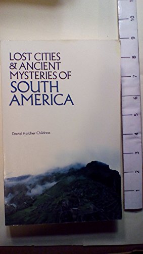 Stock image for Lost Cities and Ancient Mysteries of South America (Lost Cities Series) for sale by Goodwill of Colorado