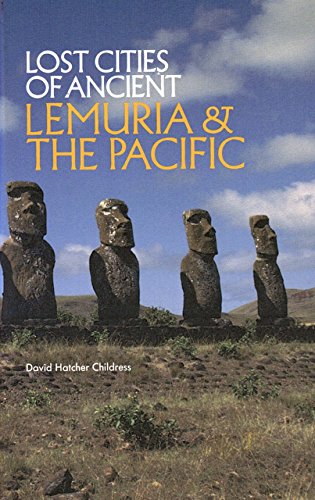Lost Cities of Ancient Lemuria and the Pacific - Childress, David Hatcher