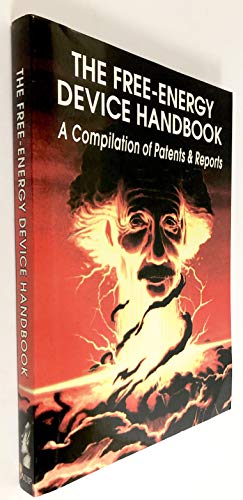 Beispielbild fr Free-Energy Device Handbook: A Compilation of Patents and Reports (Lost Science (Adventures Unlimited Press)): A Compilation of Patents & Reports zum Verkauf von WorldofBooks