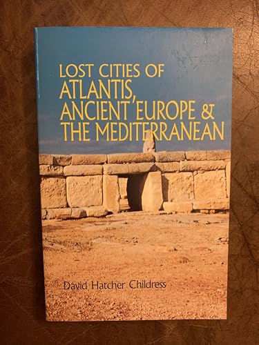 Stock image for Lost Cities of Atlantis, Ancient Europe & The Mediterranean for sale by Prairie Creek Books LLC.