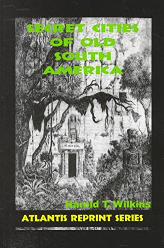9780932813558: Secret Cities of Old South America: Atlantis Reprint Series
