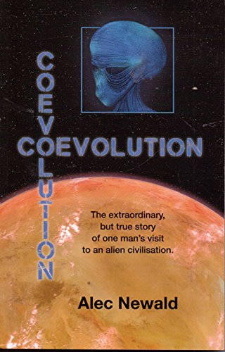 9780932813657: Coevolution: The True Story of a Man Taken for Ten Days to an Extraterrestrial Civilization