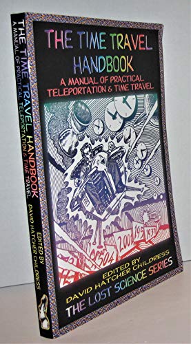 Beispielbild fr The Time Travel Handbook: A Manual of Practical Teleportation and Time Travel (Lost Science (Adventures Unlimited Press)): A Manual of Practice Teleportation & Time Travel zum Verkauf von WorldofBooks
