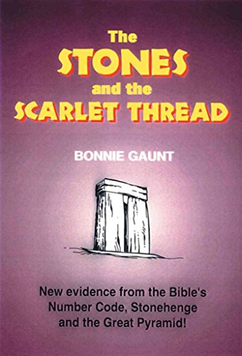 STONES AND THE SCARLET THREAD: New Evidence From The Bible^s Number Code, Stonehenge.