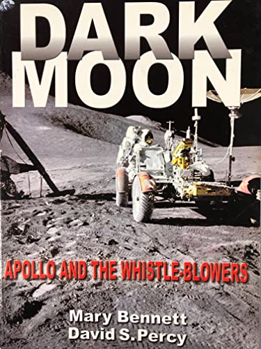 Dark Moon: Apollo and the Whistle-Blowers (9780932813909) by Bennett, Mary; Percy, David; Bennet, Mary