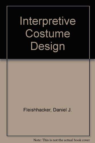 Stock image for Interpretive Costume Design for sale by Idiots Hill Book Company