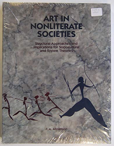 Art in Nonliterate Societies: Structural Approaches and Implications for Sociocultural and System...