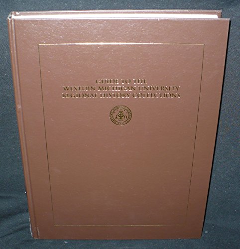 Imagen de archivo de Guide to the Western Michigan University Regional History Collections a la venta por dsmbooks