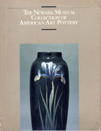 Stock image for The Newark Museum Collection of American Art Pottery for sale by Housing Works Online Bookstore