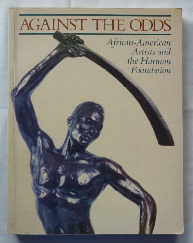 Against the Odds: African-American Artists and the Harmon Foundation (9780932828224) by Reynolds, Gary A.; Wright, Beryl J.; Driskell, David C.; Newark Museum; Gibbes Museum Of Art (Charleston, S. C.); Chicago Public Library Cultural...