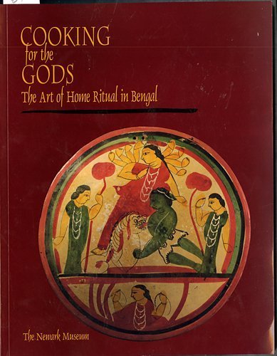 Cooking for the Gods: The Art of Home Ritual in Bengal (9780932828323) by Ghosh, Pika; Dimock, Edward C.; Meister, Michael W.