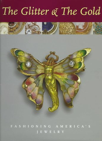 Beispielbild fr The Glitter & the Gold: Fashioning America's Jewelry zum Verkauf von HPB-Emerald