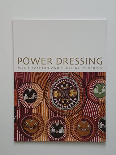 9780932828385: Power Dressing Men's Fashion and Prestige in Africa