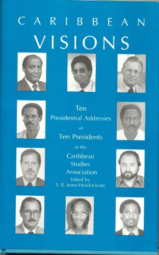 Stock image for Caribbean Visions; Ten Presidential Addresses of Ten Presidents of the Caribbean Studies Association for sale by Rod's Books & Relics