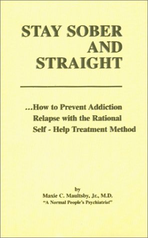Stock image for Stay Sober and Straight : How to Prevent Addiction Relapse with the Rational Self-Help Treatment Method for sale by ThriftBooks-Dallas