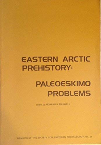 Stock image for Eastern Arctic Prehistory: Paleoskimo Problems (Memoir Ser No 31) for sale by Blindpig Books