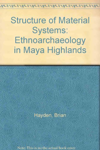 Beispielbild fr The Structure of Material Systems: Ethnoarchaeology in the Maya Highlands. SAA Papers No. 3 zum Verkauf von Zubal-Books, Since 1961