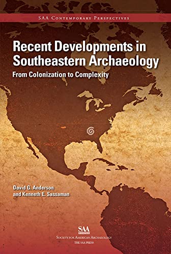 Beispielbild fr Recent Developments in Southeastern Archaeology: From Colonization to Complexity by David G. Anderson and Kenneth E. Sassaman (2012) Paperback (SAA Current Perspectives) zum Verkauf von BooksRun