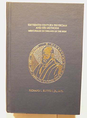 9780932845122: Sixteenth Century Physician and His Methods: Mercurialis on Diseases of the Skin, the First Book on the Subject