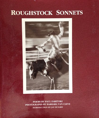 Roughstock Sonnets: Poems (9780932845351) by Zarzyski, Paul; Van Cleve, Barbara; Dusard, Jay