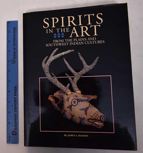 9780932845658: Spirits in the Art: From the Plains and Southwest Indian Cultures