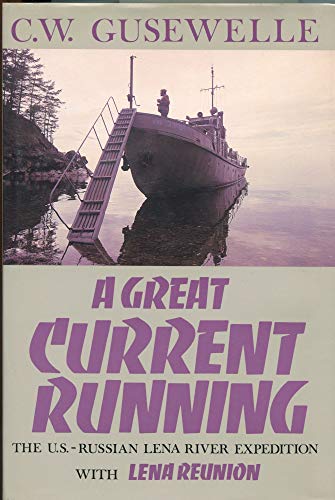 Stock image for A Great Current Running: The U.S.-Russian Lena River Expedition with Lena Reunion for sale by HPB Inc.