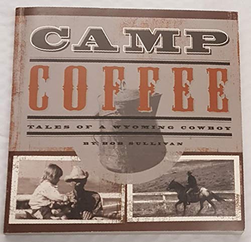 Stock image for Camp Coffee: Tales of a Wyoming Cowboy for sale by Irish Booksellers