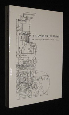 Stock image for Vitruvius on the Plains: Architectural Thought at Kansas 1912-2012 for sale by Bookmans