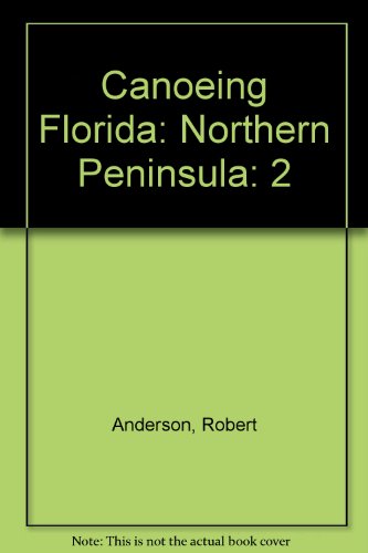 Stock image for Canoeing Florida: Northern Peninsula: 2 for sale by The Book Cellar