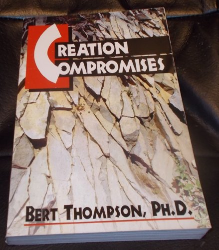 Beispielbild fr Creation Compromises Bert Thompson zum Verkauf von RareCollectibleSignedBooks
