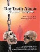 9780932859587: The Truth About Human Origins: An Investigation Of The Creation/evolution Controversy As It Relates To The Origin Of Mankind