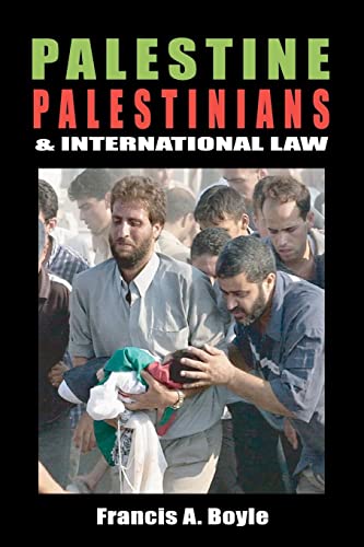 Palestine, Palestinians and International Law (9780932863379) by Boyle, Francis A.