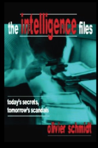 Stock image for The Intelligence Files: Today's Secrets, Tomorrow's Scandals for sale by BookHolders