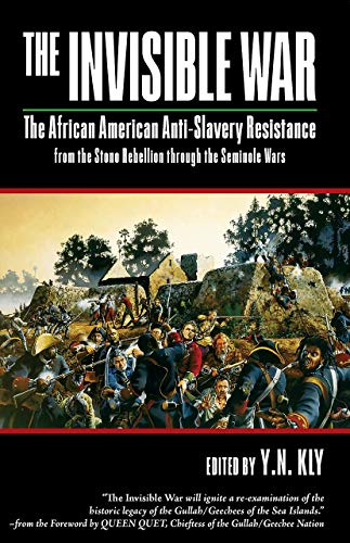 Beispielbild fr The Invisible War: African American Anti-Slavery Resistance from the Stono Rebellion through the Seminole Wars zum Verkauf von HPB-Ruby