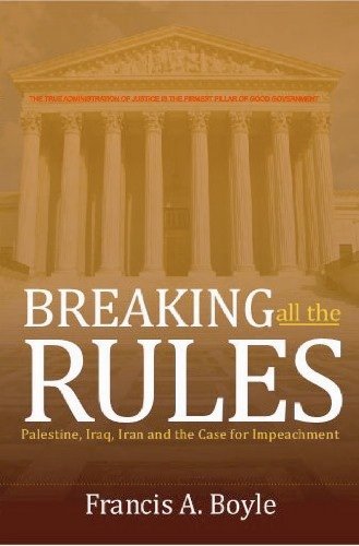 Stock image for Breaking All The Rules: Palestine, Iraq, Iran and the Case for Impeachment for sale by Revaluation Books
