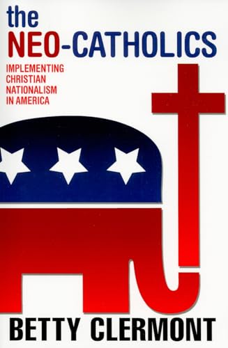 Beispielbild fr The Neo-Catholics: Implementing Christian Nationalism in America zum Verkauf von ThriftBooks-Dallas