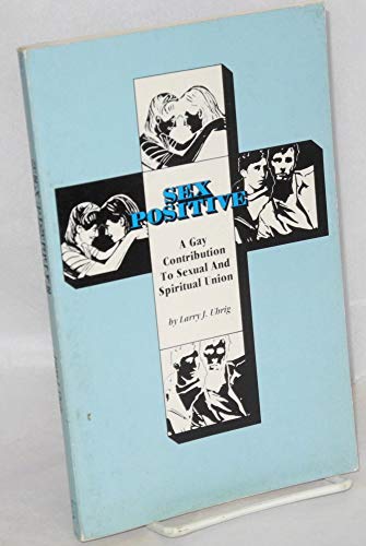 9780932870827: Sex Positive: A Gay Contribution to Sexual and Spiritual Union